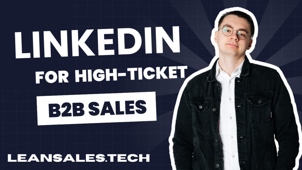 linkedin for high-ticked b2b sales using multi channel outreach