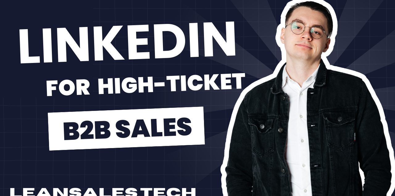 linkedin for high-ticked b2b sales using multi channel outreach